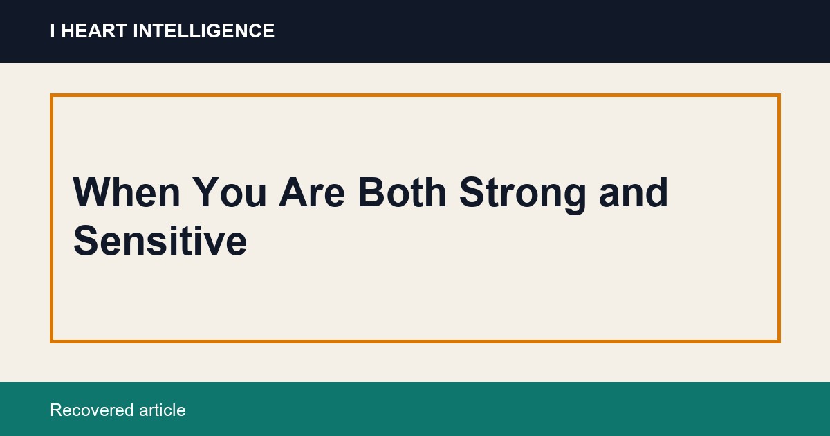 When You Are Both Strong and Sensitive