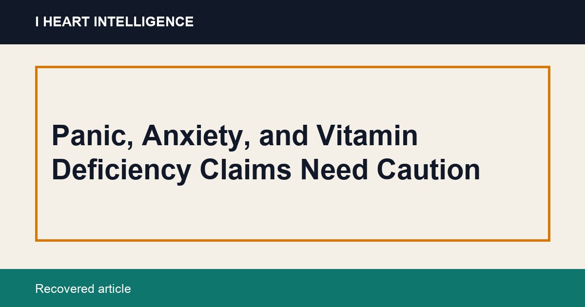 Panic, Anxiety, and Vitamin Deficiency Claims Need Caution