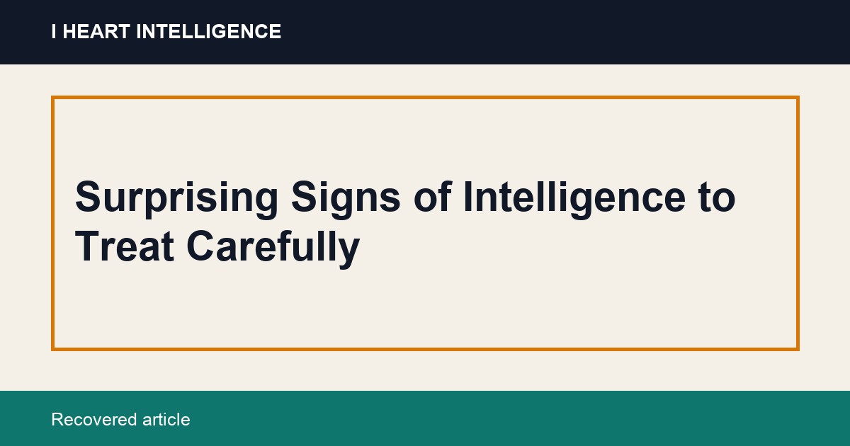 Surprising Signs of Intelligence to Treat Carefully