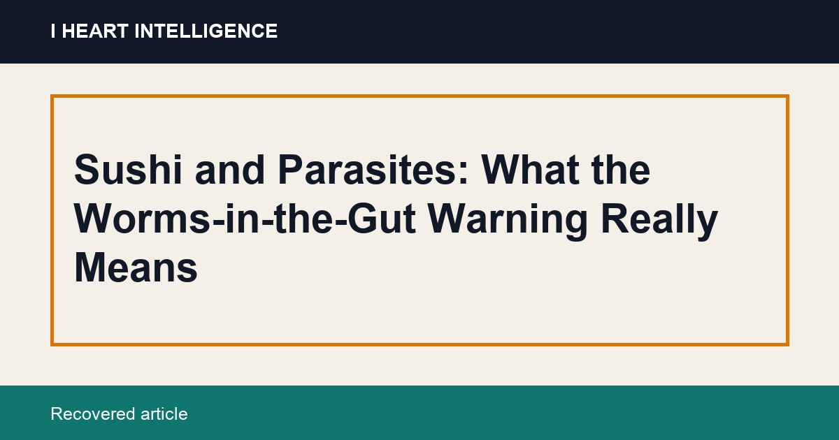 Sushi and Parasites: What the Worms-in-the-Gut Warning Really Means