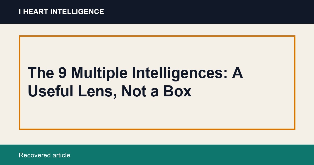 The 9 Multiple Intelligences: A Useful Lens, Not a Box