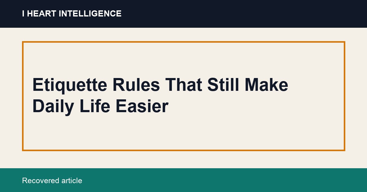 Etiquette Rules That Still Make Daily Life Easier