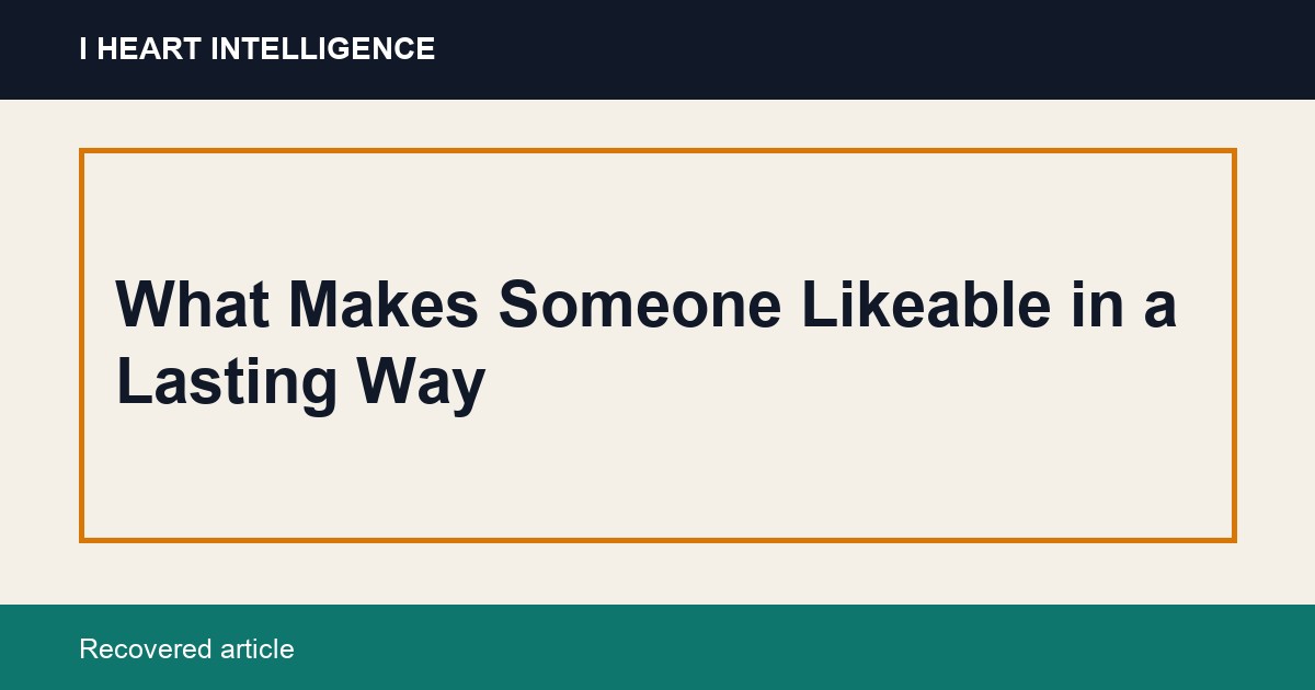 What Makes Someone Likeable in a Lasting Way