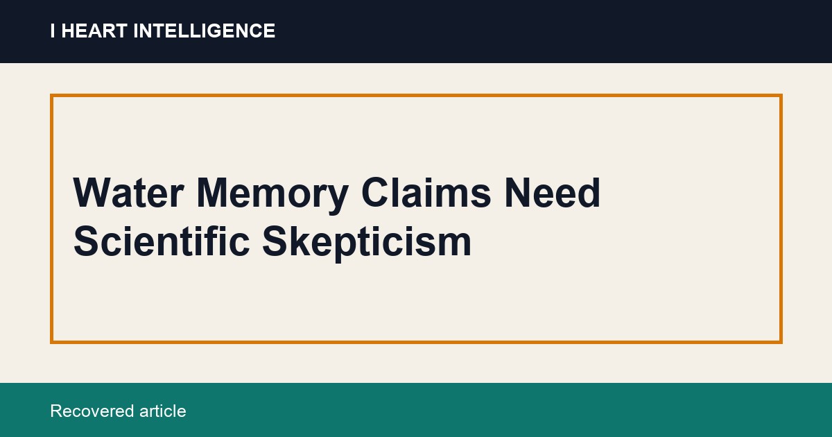 Water Memory Claims Need Scientific Skepticism