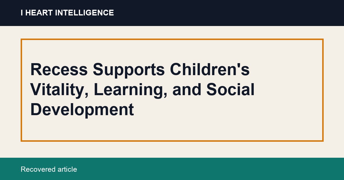 Recess Supports Children's Vitality, Learning, and Social Development