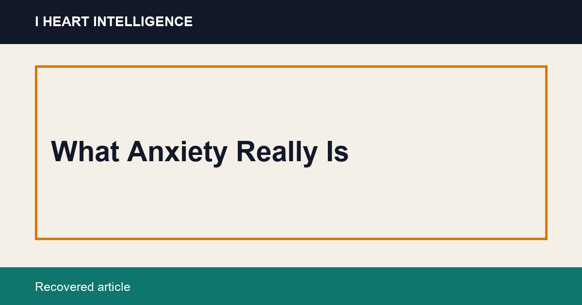 What Anxiety Really Is