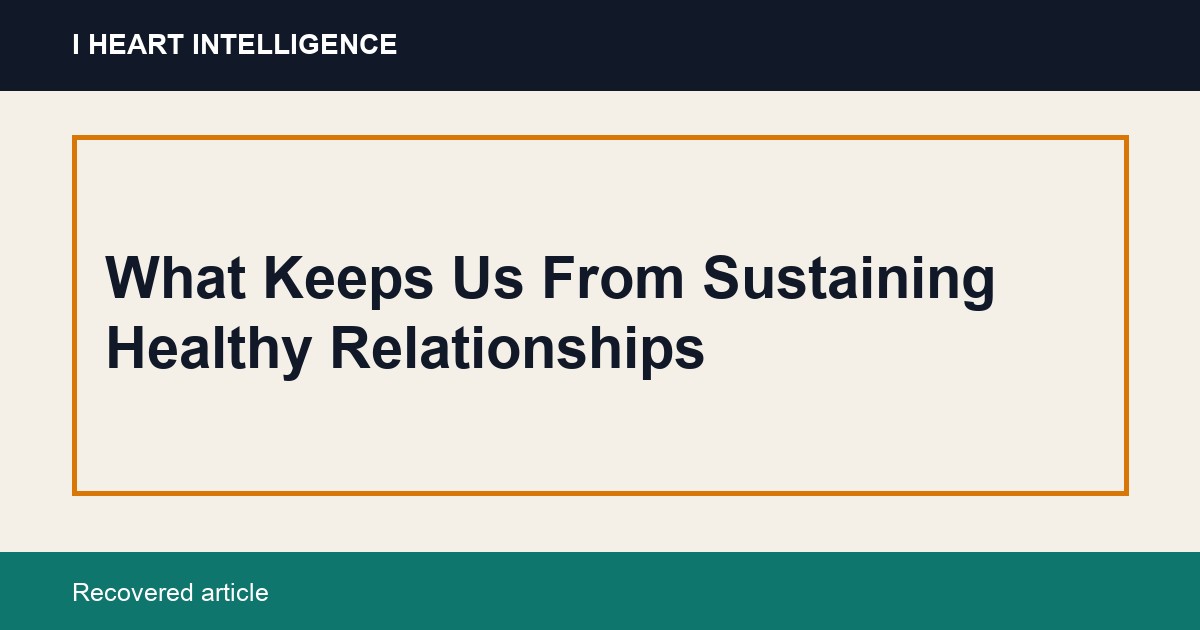 What Keeps Us From Sustaining Healthy Relationships