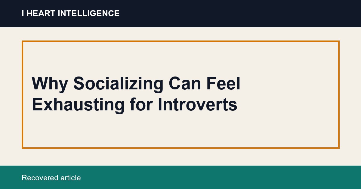 Why Socializing Can Feel Exhausting for Introverts