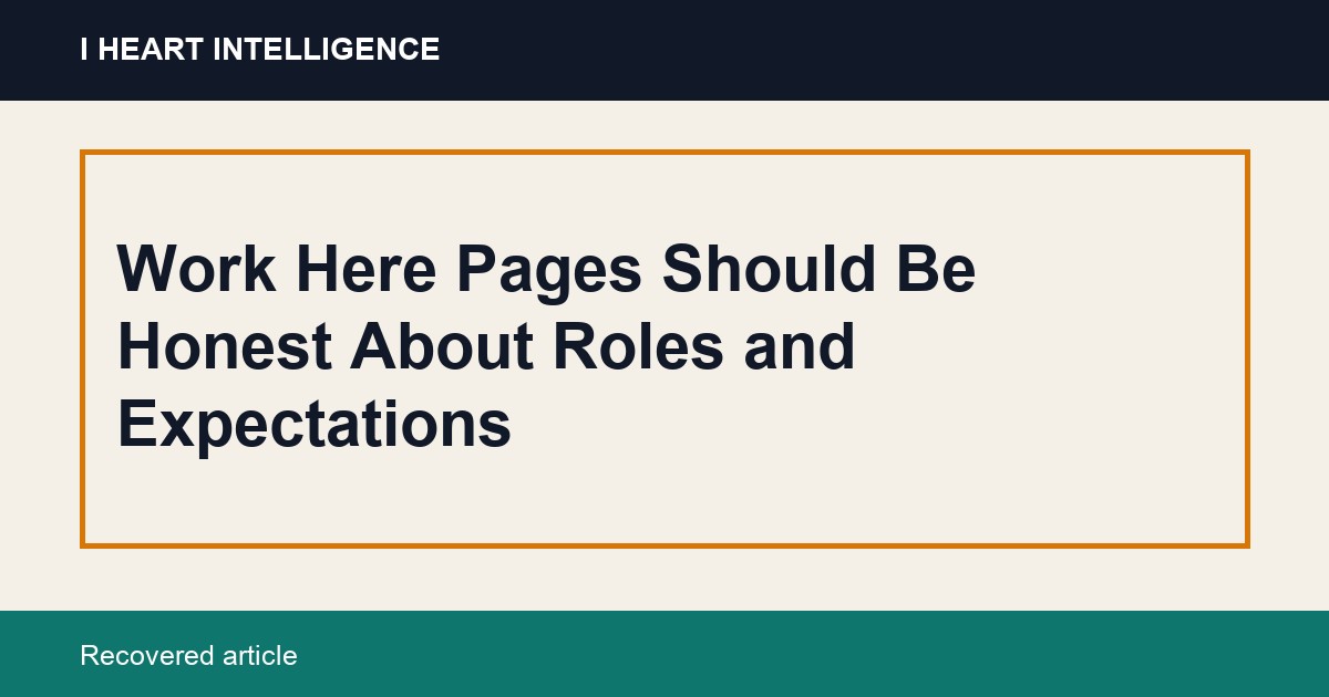 Work Here Pages Should Be Honest About Roles and Expectations