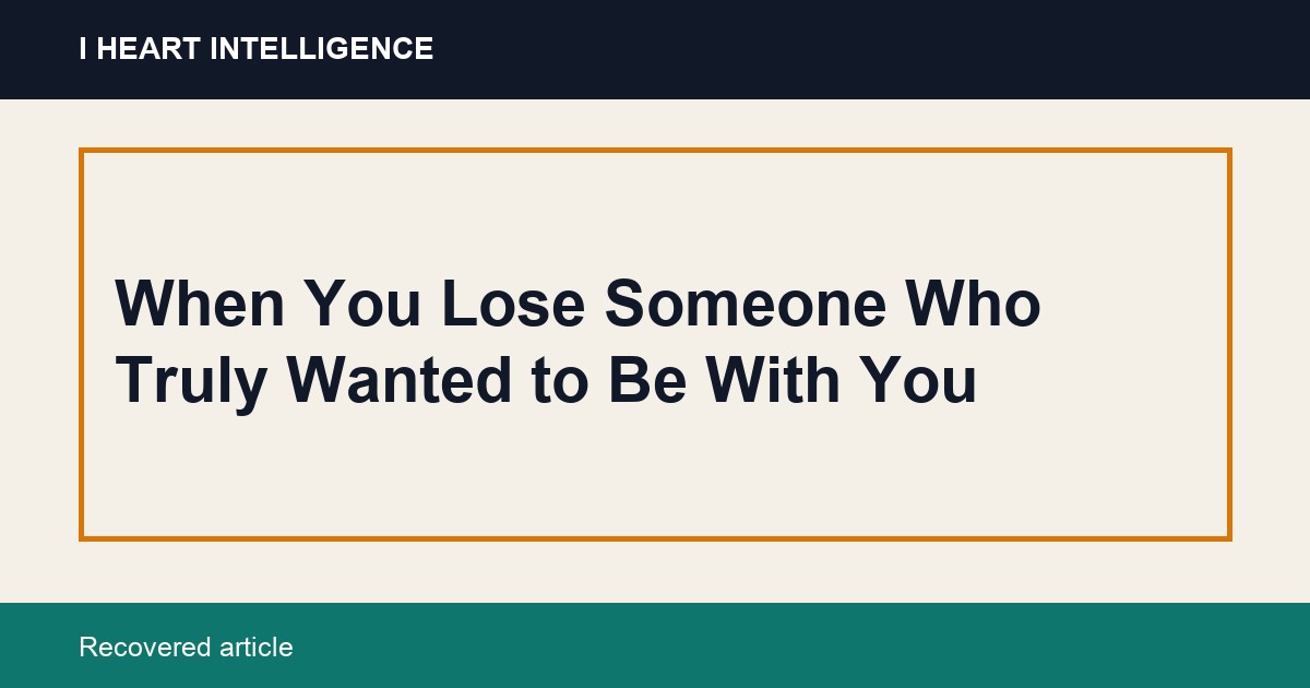 When You Lose Someone Who Truly Wanted to Be With You
