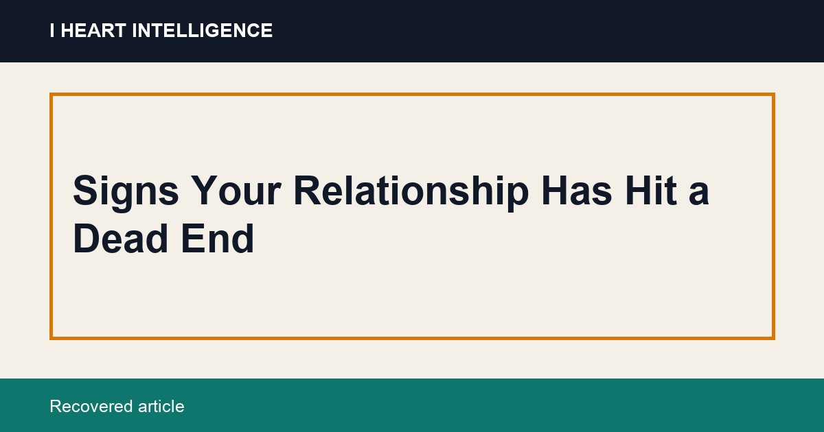 Signs Your Relationship Has Hit a Dead End